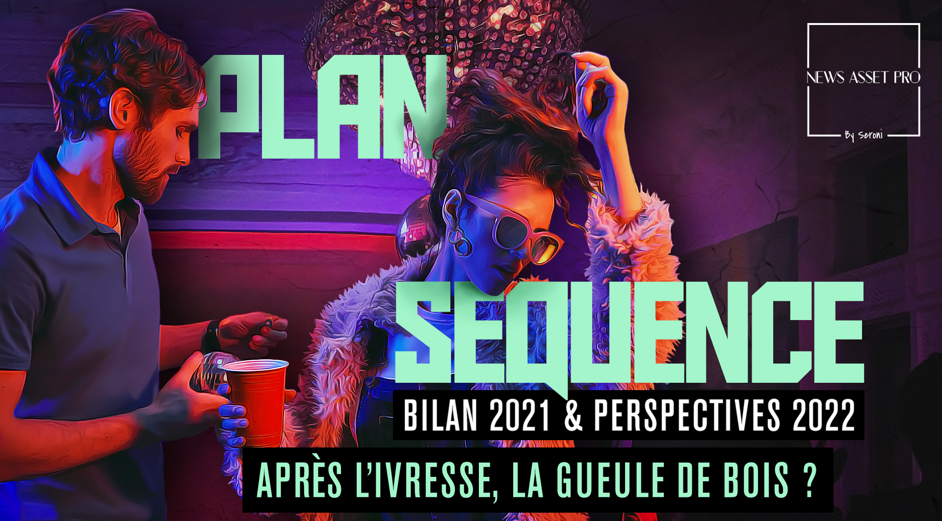 Plan séquence - Bilan 2021 & Perspectives 2022, Après l’ivresse, la gueule de bois ?