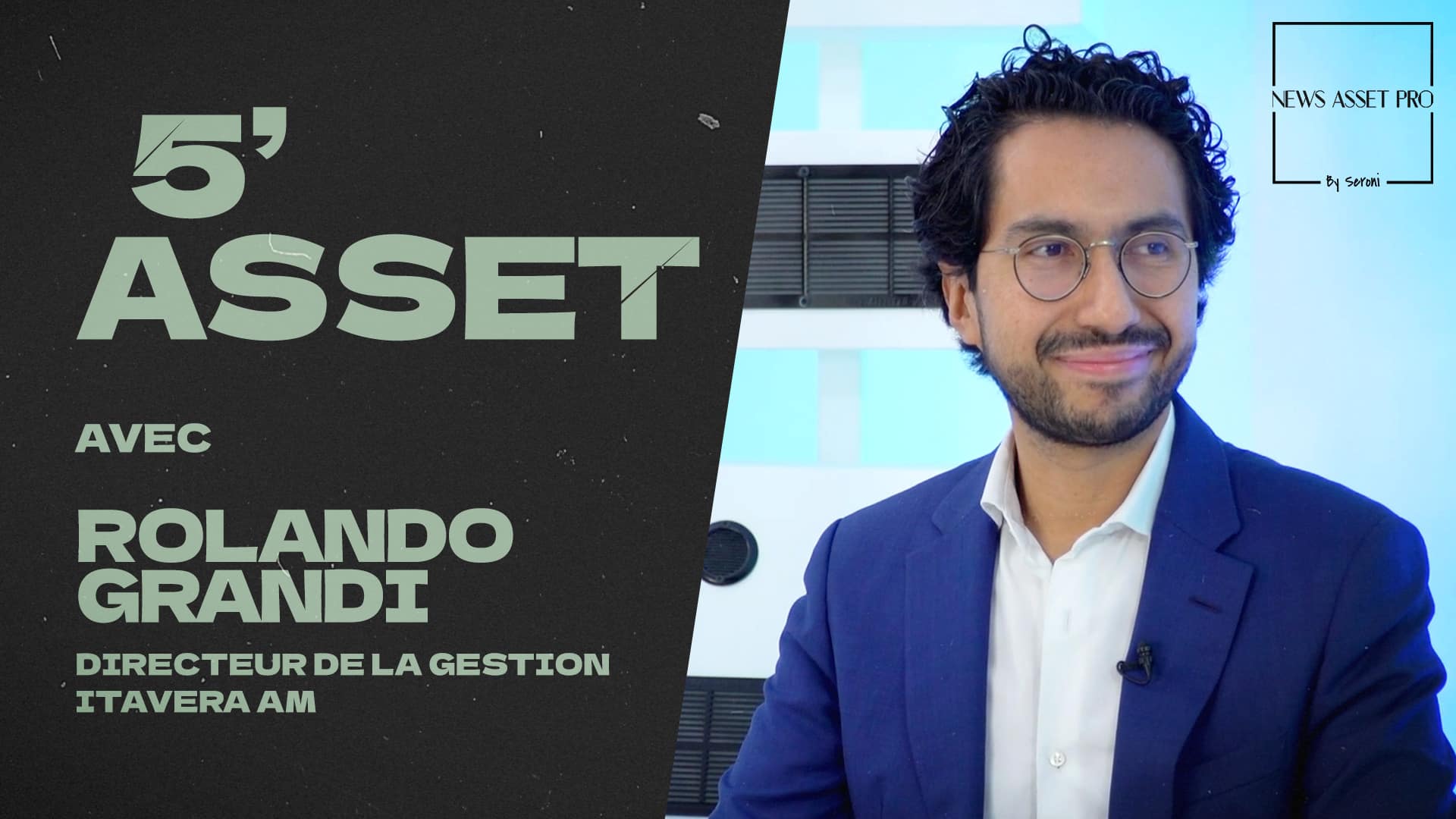 5' Asset avec Rolando Grandi (Itavera AM)