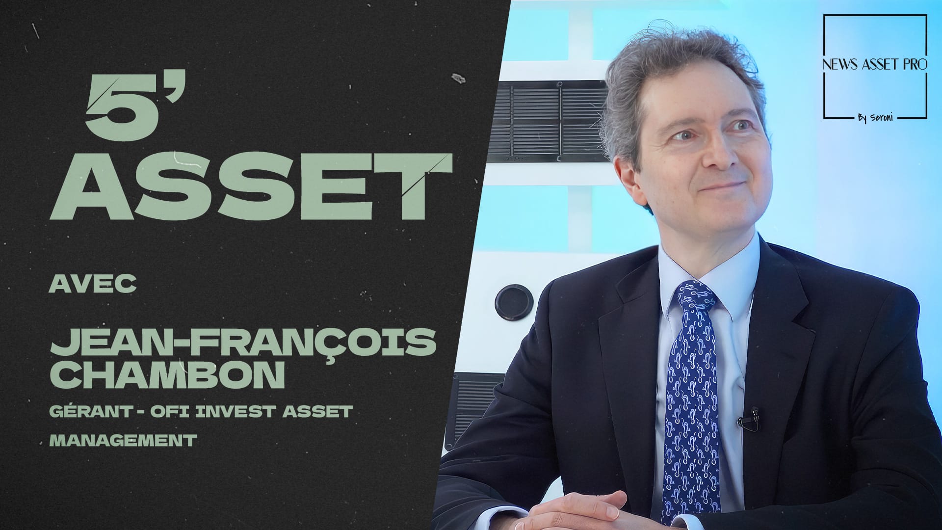 Visuel 5' Asset avec Jean-François Chambon (Ofi Invest AM)