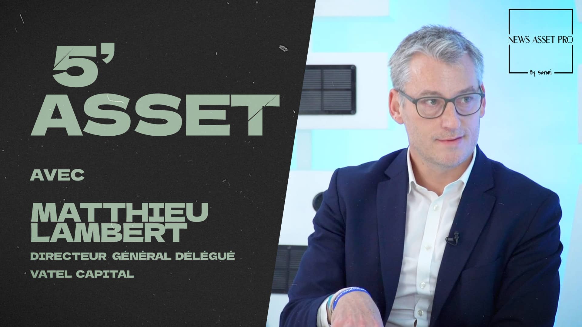 5' Asset avec Matthieu Lambert (Vatel Capital)