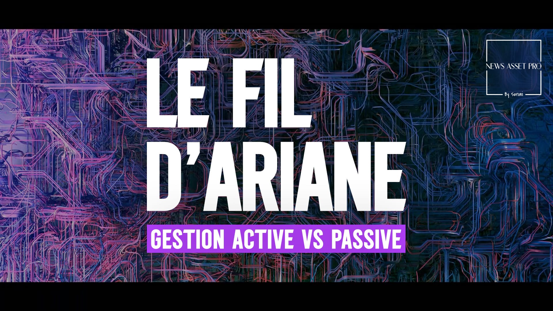 Le Fil d'Ariane - La gestion active vs passive