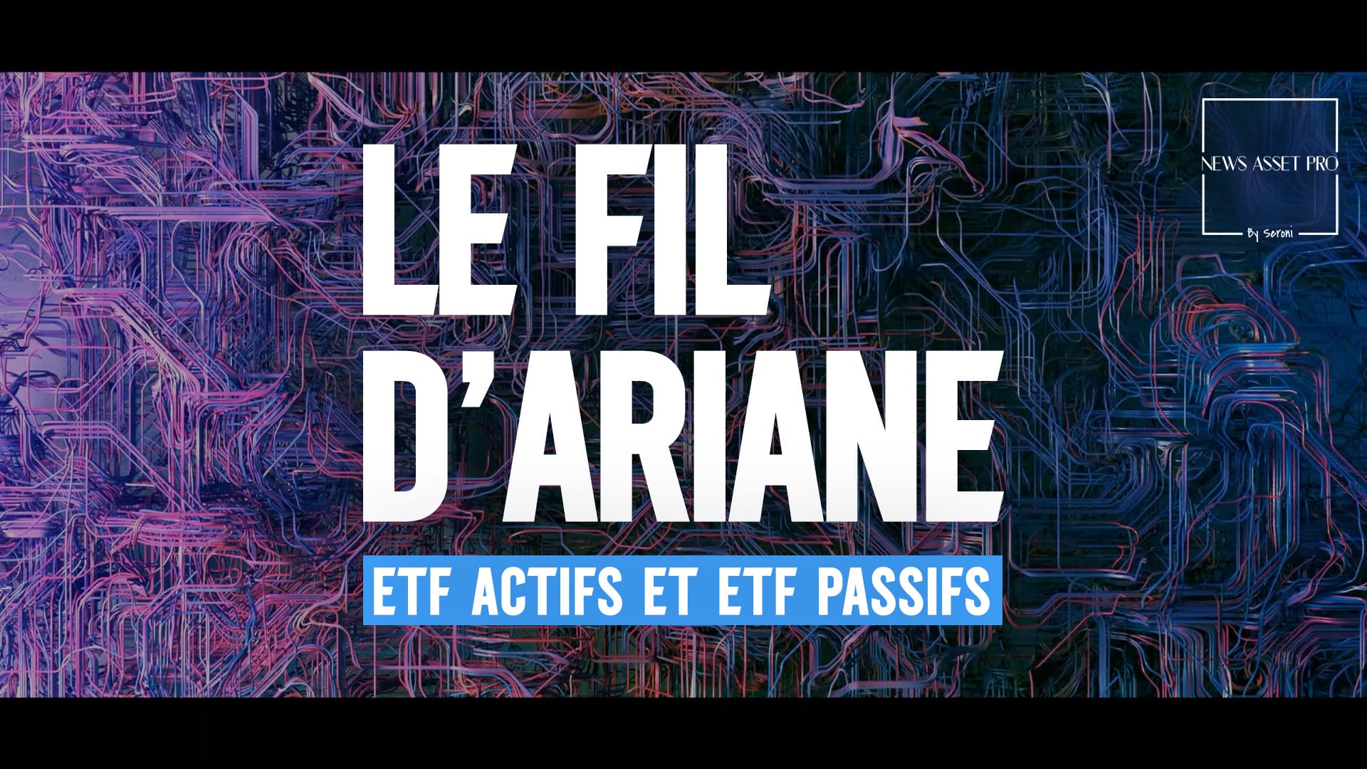 Le Fil d'Ariane - Les ETF actifs et passifs