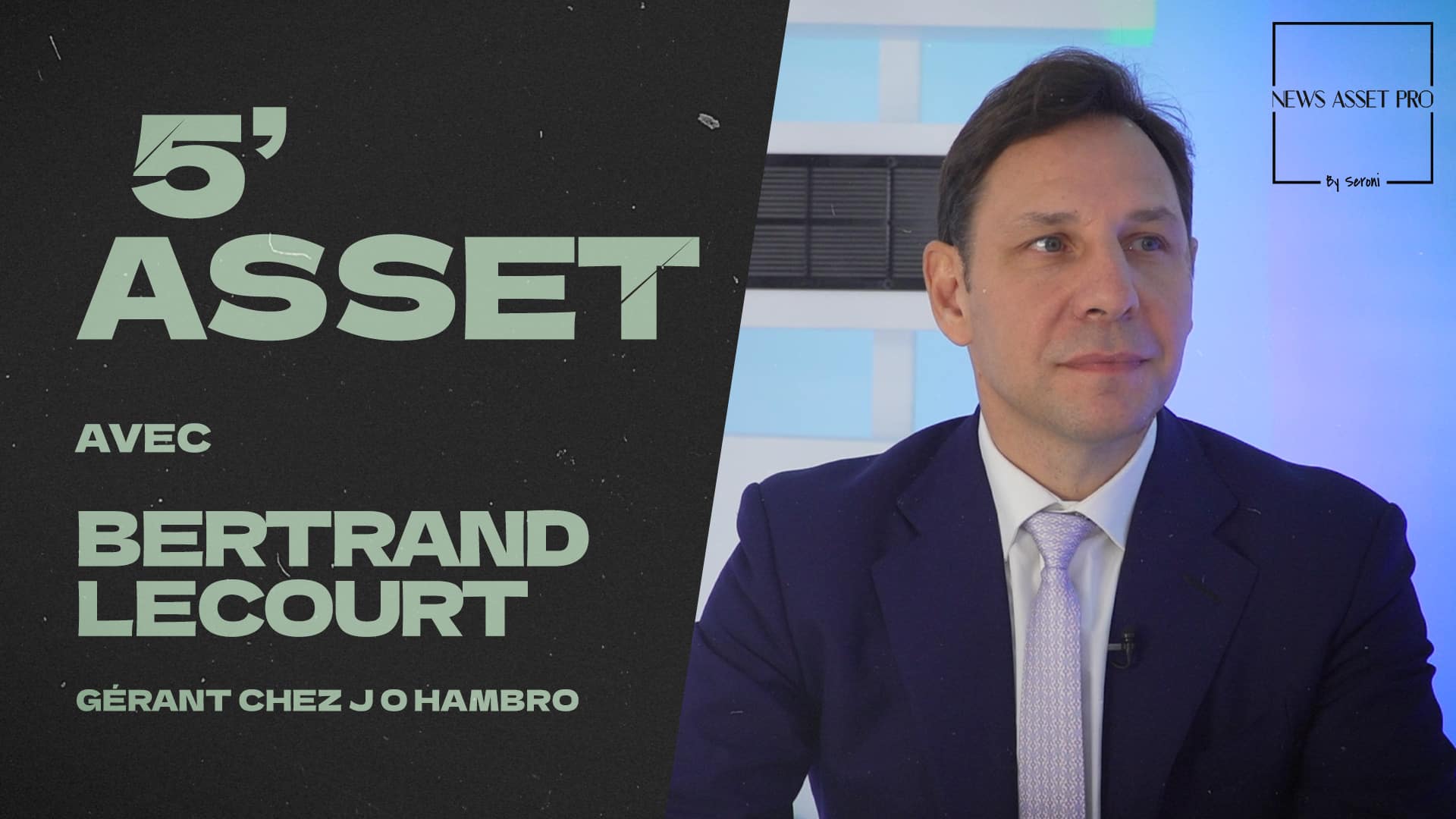 Visuel 5' Asset avec Bertrand Lecourt (JO Hambro CM)
