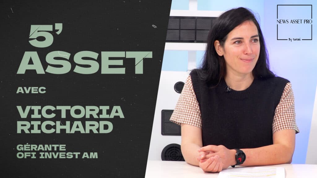 5' Asset avec Victoria Richard (Ofi Invest AM)
