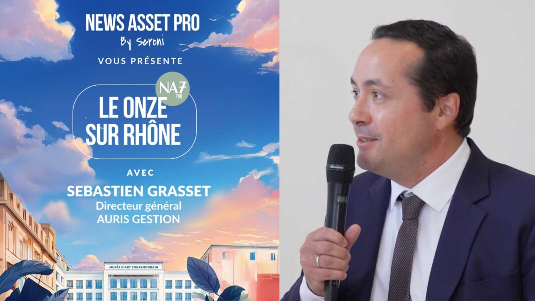 Sébastien Grasset, directeur général chez Auris Gestion, au micro de News Asset Pro au Onze sur Rhône.