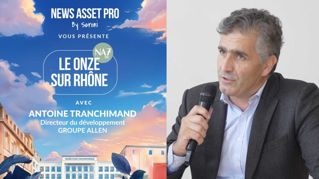 AntoineTranchimand_video_leOnzeSurRhone_2025 Antoine Tranchimand, directeur du développement chez Allen, sur le plateau du Onze sur Rhône de News Asset Pro.