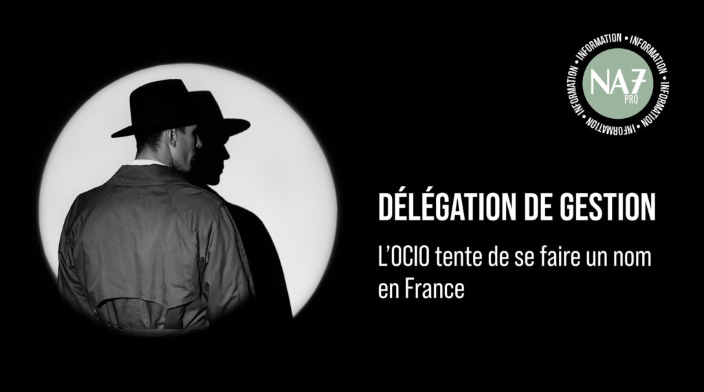 Délégation de gestion – L’OCIO tente de se faire un nom en France