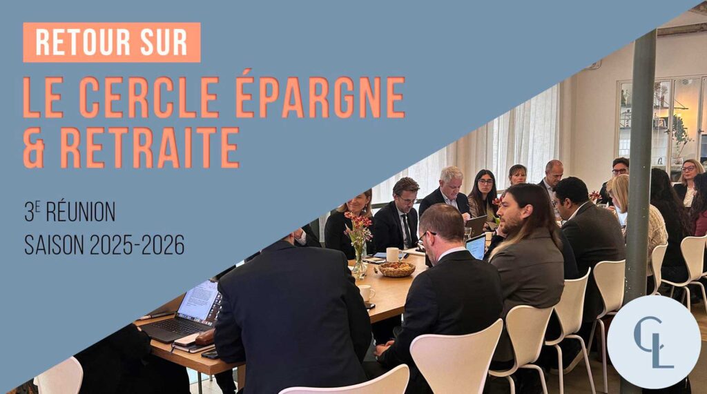 Cercle LAB – Retour sur le Cercle Épargne et Retraite (3e réunion 2025/2026)
