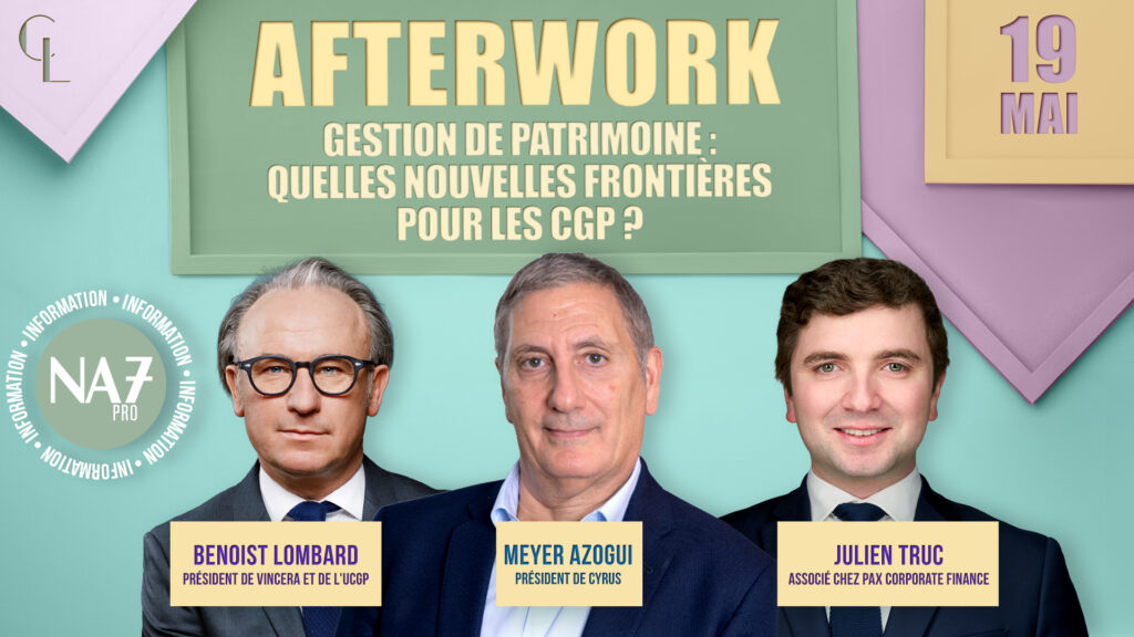 Afterwork – Gestion de patrimoine : Quelles nouvelles frontières pour les CGP ?