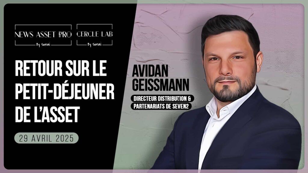Retour sur le Petit-Déjeuner de l'Asset avec Avidan Geissmann (Seven2)